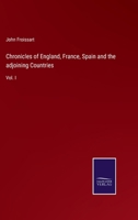 Chronicles of England, France, Spain and the adjoining Countries: Vol. I 3375162081 Book Cover