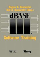 dBASE III Software Training 3528044241 Book Cover