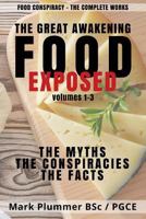 FOOD CONSPIRACY: The Complete Works: The Great Awakening. FOOD EXPOSED. The Myths. The Conspiracies. The Facts 172043140X Book Cover