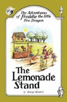 The Adventures of Freddie the Little Fire Dragon: The Lemonade Stand 1434324850 Book Cover