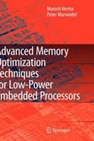 Advanced Memory Optimization Techniques for Low-Power Embedded Processors 1402058969 Book Cover