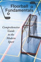 Floorball Fundamentals: Comprehensive Guide to the Modern Sport B0C6BSSTMC Book Cover