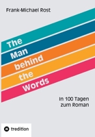 The Man behind the Words: In 100 Tagen zum Roman 3384037863 Book Cover