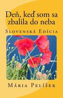 Den, Ked SOM Sa Zbalila Do Neba: Slovak Edition 1542565154 Book Cover