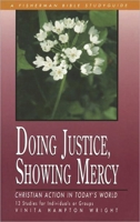 Doing Justice, Showing Mercy: Christian Action in Today's World (Bible Study Guides) 0877881804 Book Cover
