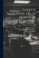 Gazette nationale, ou, Le moniteur universel Jul-Dec; Volume 1797 1021288608 Book Cover