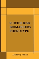 Suicide Risk Biomarkers Phenotype 7008594291 Book Cover