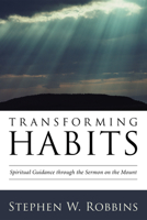 Transforming Habits: Spiritual Guidance Through the Sermon on the Mount 1606083236 Book Cover