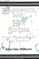 Hadewijch and Her Sisters: Other Ways of Loving and Knowing (Suny Series, the Body in Culture, History, and Religion) 0791415422 Book Cover