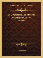 Le Operazioni Delle Societa Cooperative Coi Terzi (1896) 1169562639 Book Cover