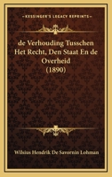 de Verhouding Tusschen Het Recht, Den Staat En de Overheid (1890) 1161047565 Book Cover