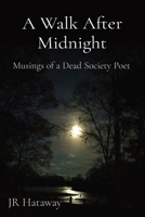 A Walk After Midnight: Musings of a Dead Society Poet 1088008313 Book Cover