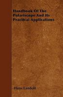 Handbook of the Polariscope and Its Pracitcal Applications 101620468X Book Cover