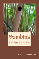 Bambina: A Flauta De Bambu 1492886335 Book Cover