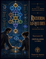 Recuerda lo que Eres - Tratado III: Depuración de La Obra (EL LOCO Y EL ABISMO) (Spanish Edition) B0H7K74NJ8 Book Cover
