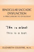Binocular Saccadic Dysfunction - A Precursor to Dyslexia? 1477296212 Book Cover