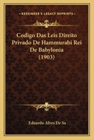 Codigo Das Leis Direito Privado de Hammurabi Rei de Babylonia (1903) 1168021057 Book Cover
