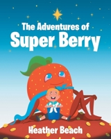 The Adventures of Super Berry 1646546539 Book Cover