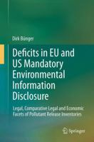 Deficits in EU and US Mandatory Environmental Information Disclosure: Legal, Comparative Legal and Economic Facets of Pollutant Release Inventories 3642227562 Book Cover