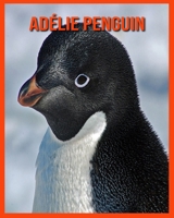 Adélie Penguin: Children Book of Fun Facts & Amazing Photos B08RLKKRVW Book Cover