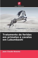 Tratamento de feridas em primatas e cavalos em Lubumbashi 6206208982 Book Cover