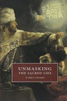 Unmasking the Sacred Lies 0972740112 Book Cover
