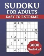 Sudoku for Adults Easy to Extreme: 3000 Sudoku for Adults | Puzzle Book | Easy to Extreme Difficulty | Solutions at the Back of the Pages | 8,5'' x 11'' B08RZGN57J Book Cover