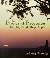 The Power of Presence: Helping People Help People 1892785536 Book Cover
