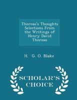 Thoreau's Thoughts Selections from the Writings of Henry David Thoreau - Scholar's Choice Edition 1298180643 Book Cover