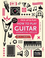 How to Play Guitar (Pick Up & Play): Essential Skills 1783619570 Book Cover