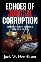 Echoes of Judicial Corruption: An Attorney's Quest for Justice Meets a Dark Side of San Diego B0FHC2W2YY Book Cover