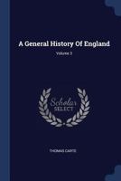 A General History Of England; Volume 3 1377149072 Book Cover