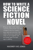 How To Write A Science Fiction Novel: Create A Captivating Science Fiction Novel With Confidence 1915216818 Book Cover