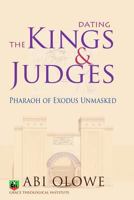 Dating the Kings and Judges: Pharaoh of Exodus Unmasked 1466428090 Book Cover