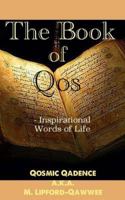 The Book of Qos: Inspirational Words of Life 150059511X Book Cover