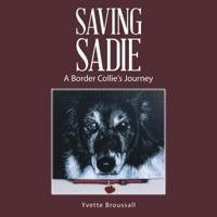 Saving Sadie: A Border Collie's Journey 1504346491 Book Cover