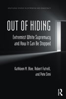 Out of Hiding: Extremist White Supremacy and How It Can be Stopped 1032333898 Book Cover