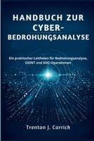 Handbuch zur Cyber-Bedrohungsanalyse: Ein praktischer Leitfaden für Bedrohungsanalyse, OSINT und SOC-Operationen (German Edition) B0GFHYMDM5 Book Cover