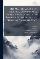 The Mahabharata of Krishna-Dwaipayana Vyasa. Translated Into English Prose From the Original Sanskrit Text 1024116557 Book Cover