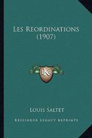 Les Réordinations: Étude Sur Le Sacrement De L'ordre 101800193X Book Cover
