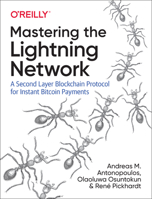 Mastering the Lightning Network: A Second Layer Blockchain Protocol for Instant Bitcoin Payments 1492054860 Book Cover