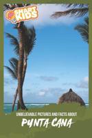 Unbelievable Pictures and Facts About Punta Cana 1098939204 Book Cover