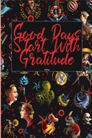 Good Days Start With Gratitude: A 30  days Guide To Cultivate An Attitude Of Gratitude: Gratitude Journal: The 30-Day Gratitude Journal A Mindful Practice for Lifetime of Happiness 1657059960 Book Cover