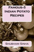 Famous-5 Indian Potato Recipes 1502331381 Book Cover