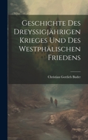 Geschichte Des Dreyssigjährigen Krieges Und Des Westphälischen Friedens 1021612820 Book Cover