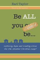 Be All You Could Be: ...Restoring Hope and Creating Vision for the Stunted Christian Camp 1496175824 Book Cover