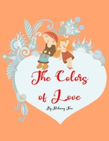 The colors of love: 50 Valentine’s Day themed coloring drawings and mandalas in a large size book (8,5"x11") for him and her B08SYKX6LG Book Cover