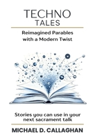 Techno Tales: Reimagined Parables for the Modern Age B0CQKHZJ3Z Book Cover