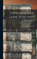 Genealogy of Lamb, Rose and Others 1016778902 Book Cover