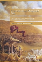 Entendiendo el Bhagavad Gita.: Una Enseñanza Universal B0CHD4MLVF Book Cover